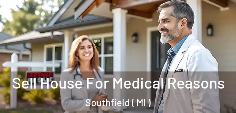  Sell House For Medical Reasons Southfield ( MI )