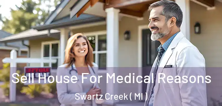  Sell House For Medical Reasons Swartz Creek ( MI )