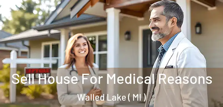  Sell House For Medical Reasons Walled Lake ( MI )