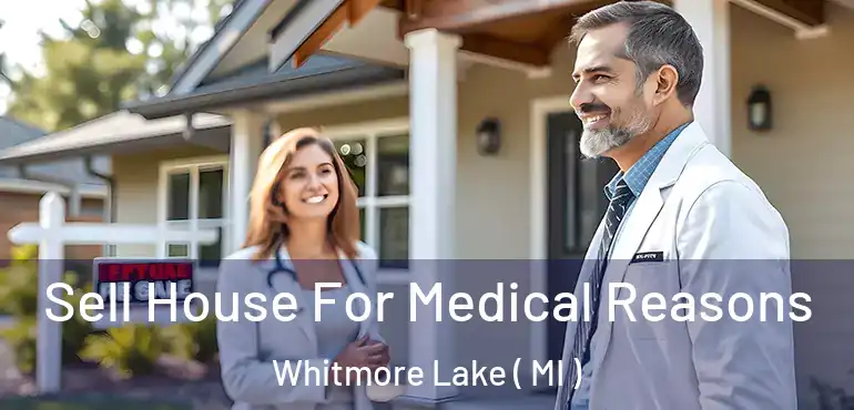  Sell House For Medical Reasons Whitmore Lake ( MI )