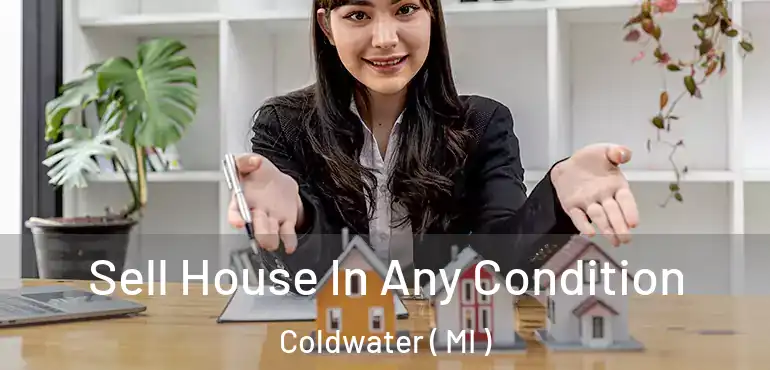  Sell House In Any Condition Coldwater ( MI )