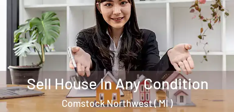  Sell House In Any Condition Comstock Northwest ( MI )
