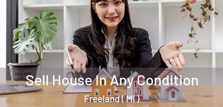  Sell House In Any Condition Freeland ( MI )