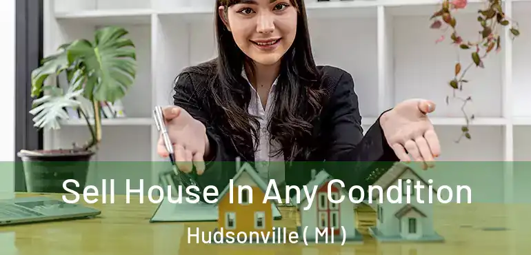  Sell House In Any Condition Hudsonville ( MI )