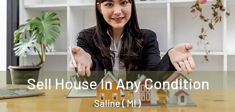  Sell House In Any Condition Saline ( MI )