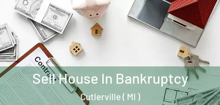  Sell House In Bankruptcy Cutlerville ( MI )