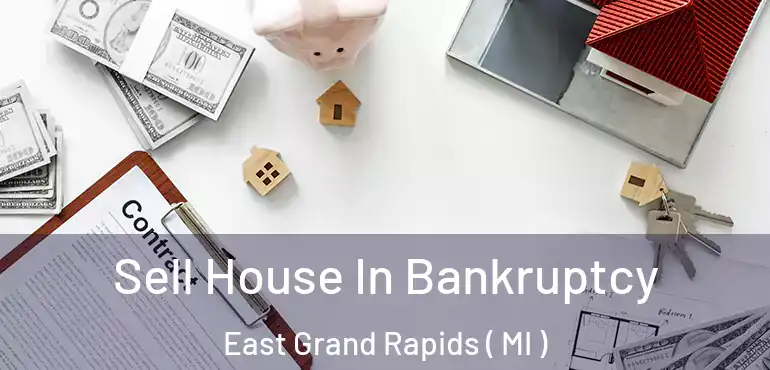  Sell House In Bankruptcy East Grand Rapids ( MI )