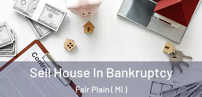  Sell House In Bankruptcy Fair Plain ( MI )