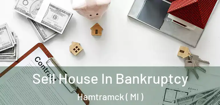  Sell House In Bankruptcy Hamtramck ( MI )
