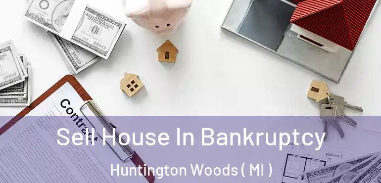  Sell House In Bankruptcy Huntington Woods ( MI )