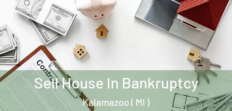 Sell House In Bankruptcy Kalamazoo ( MI )