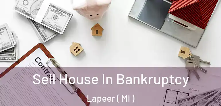  Sell House In Bankruptcy Lapeer ( MI )