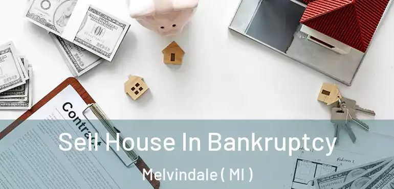  Sell House In Bankruptcy Melvindale ( MI )