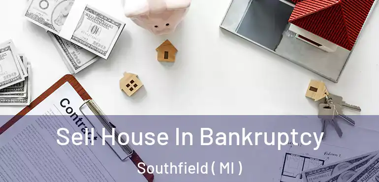  Sell House In Bankruptcy Southfield ( MI )