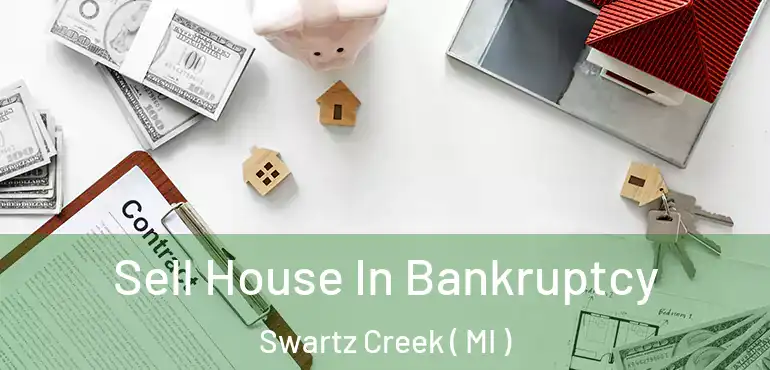  Sell House In Bankruptcy Swartz Creek ( MI )