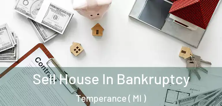 Sell House In Bankruptcy Temperance ( MI )