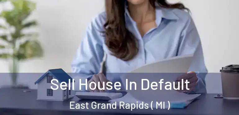  Sell House In Default East Grand Rapids ( MI )