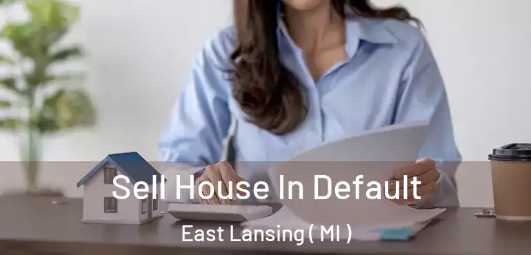  Sell House In Default East Lansing ( MI )