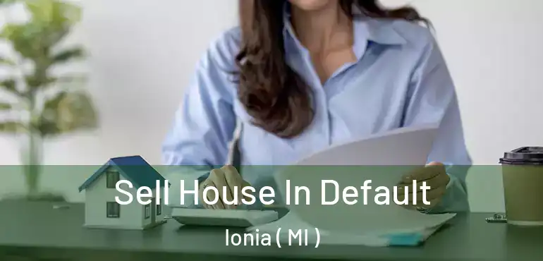  Sell House In Default Ionia ( MI )