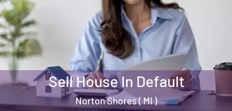  Sell House In Default Norton Shores ( MI )