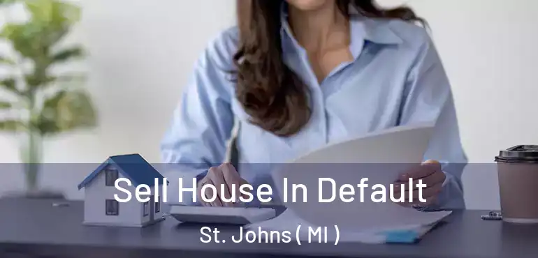  Sell House In Default St. Johns ( MI )