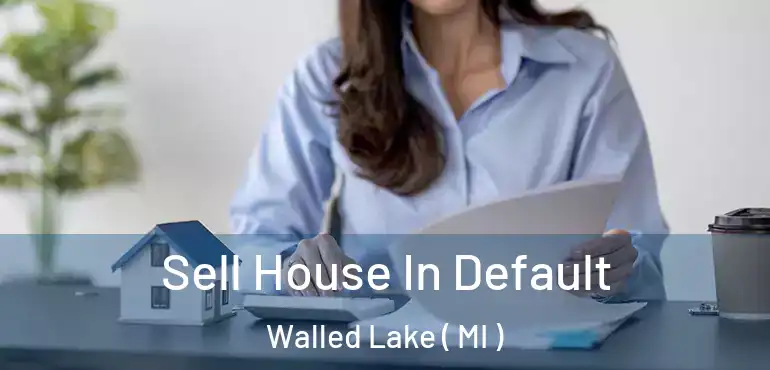  Sell House In Default Walled Lake ( MI )