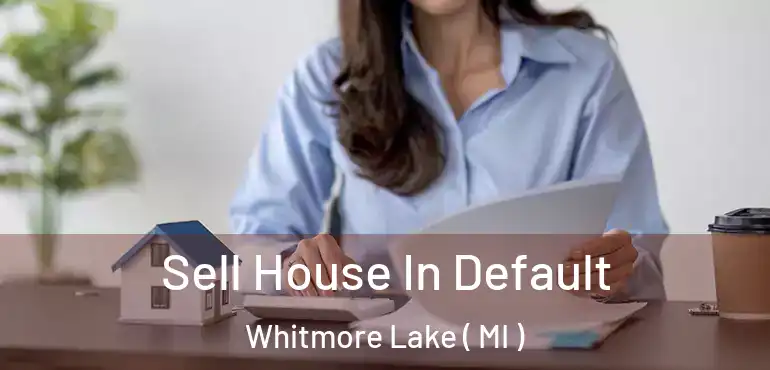  Sell House In Default Whitmore Lake ( MI )