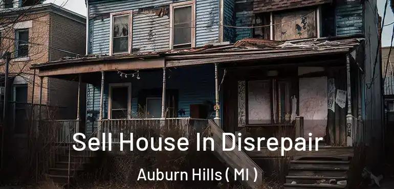  Sell House In Disrepair Auburn Hills ( MI )