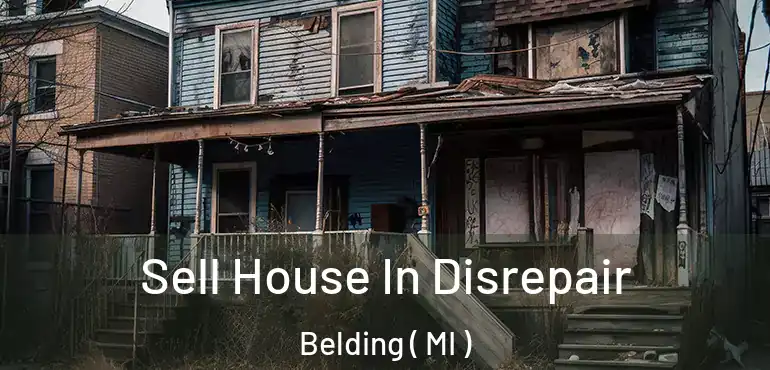  Sell House In Disrepair Belding ( MI )