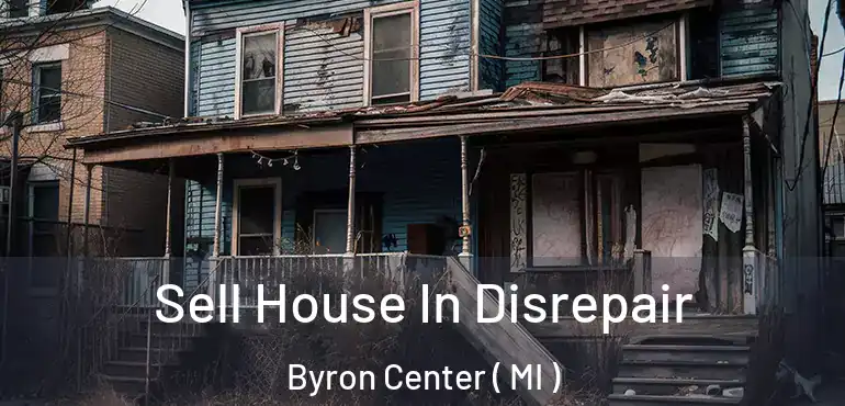  Sell House In Disrepair Byron Center ( MI )