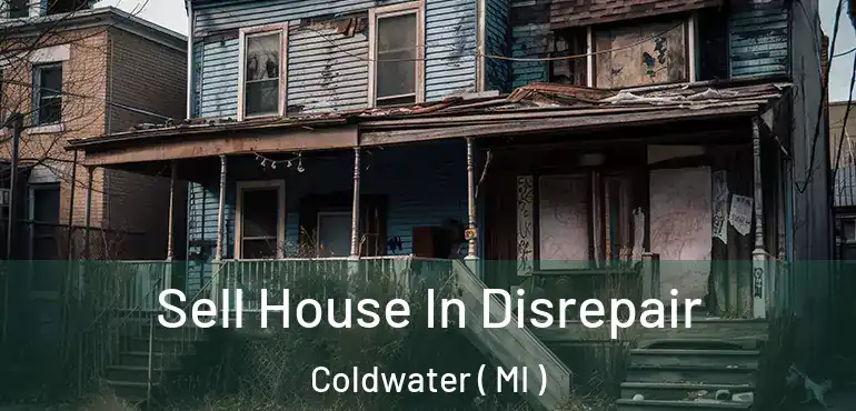  Sell House In Disrepair Coldwater ( MI )