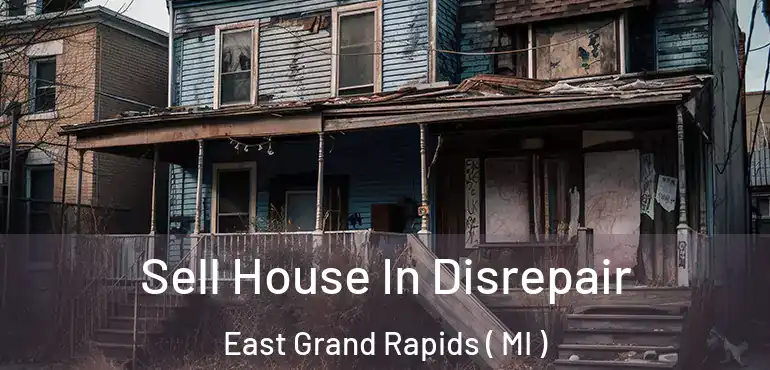  Sell House In Disrepair East Grand Rapids ( MI )