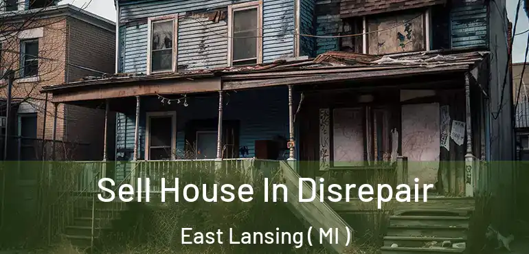  Sell House In Disrepair East Lansing ( MI )