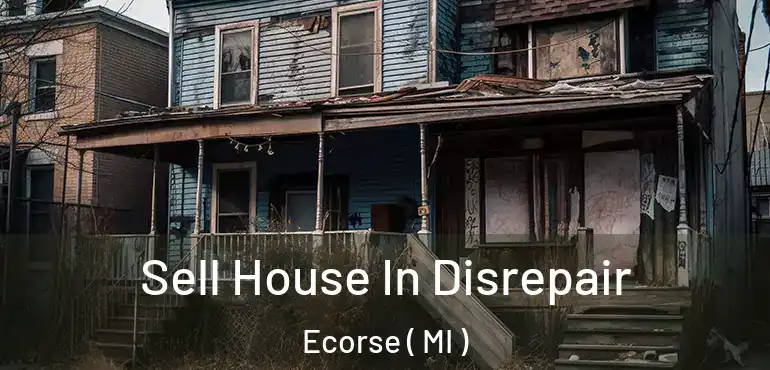  Sell House In Disrepair Ecorse ( MI )