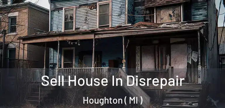  Sell House In Disrepair Houghton ( MI )