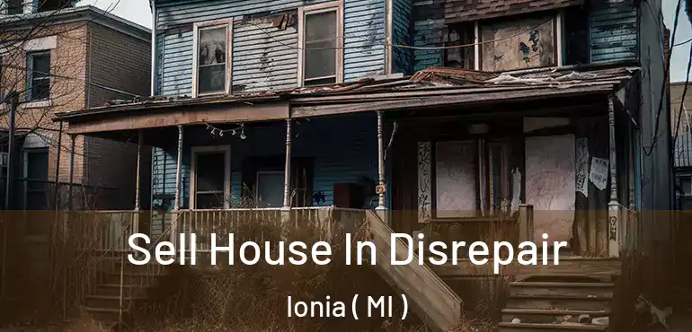  Sell House In Disrepair Ionia ( MI )