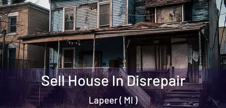  Sell House In Disrepair Lapeer ( MI )