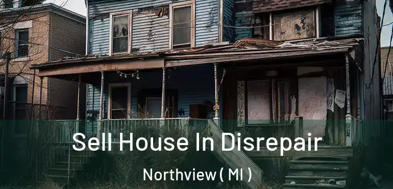  Sell House In Disrepair Northview ( MI )