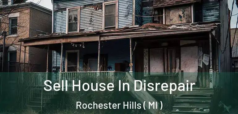  Sell House In Disrepair Rochester Hills ( MI )