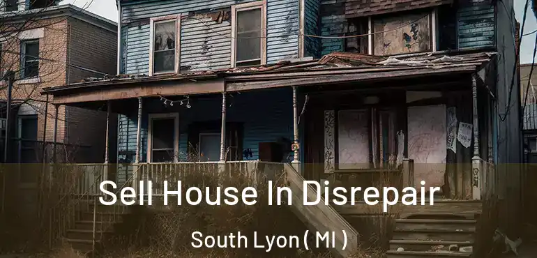  Sell House In Disrepair South Lyon ( MI )
