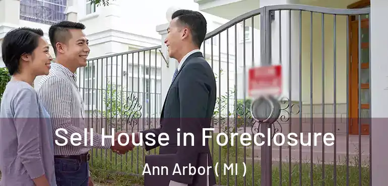  Sell House in Foreclosure Ann Arbor ( MI )
