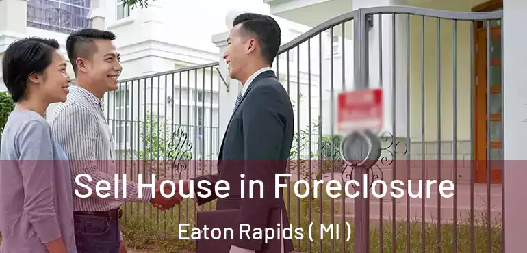  Sell House in Foreclosure Eaton Rapids ( MI )