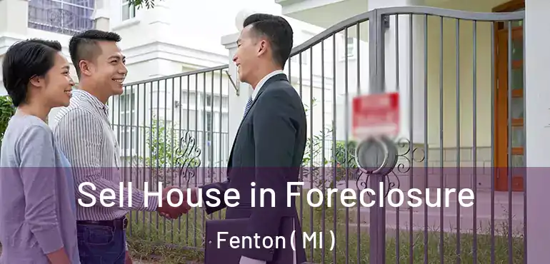  Sell House in Foreclosure Fenton ( MI )