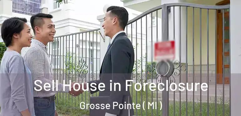  Sell House in Foreclosure Grosse Pointe ( MI )
