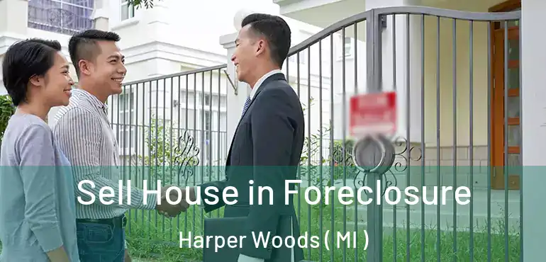 Sell House in Foreclosure Harper Woods ( MI )