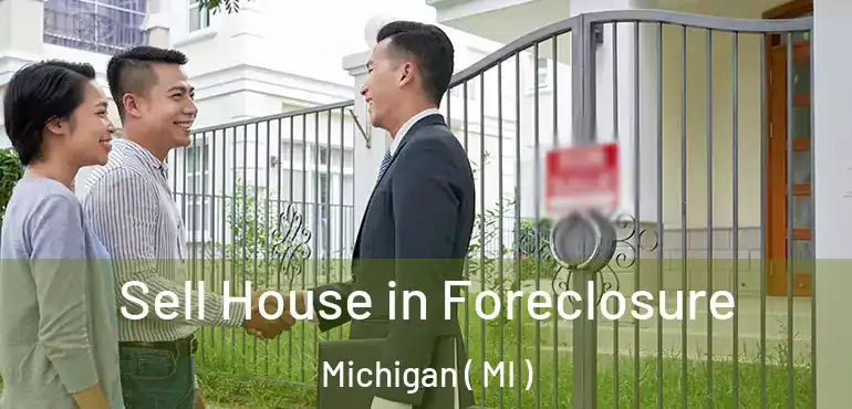  Sell House in Foreclosure Michigan ( MI )