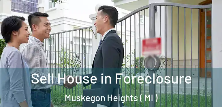  Sell House in Foreclosure Muskegon Heights ( MI )