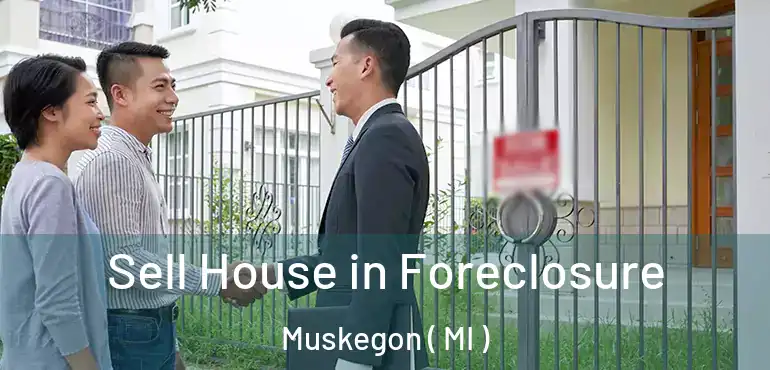  Sell House in Foreclosure Muskegon ( MI )