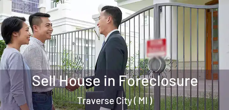  Sell House in Foreclosure Traverse City ( MI )