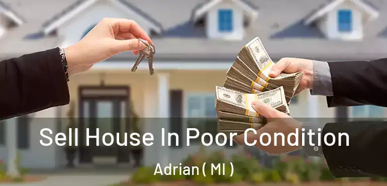  Sell House In Poor Condition Adrian ( MI )